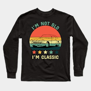 Im not old Im classic Long Sleeve T-Shirt